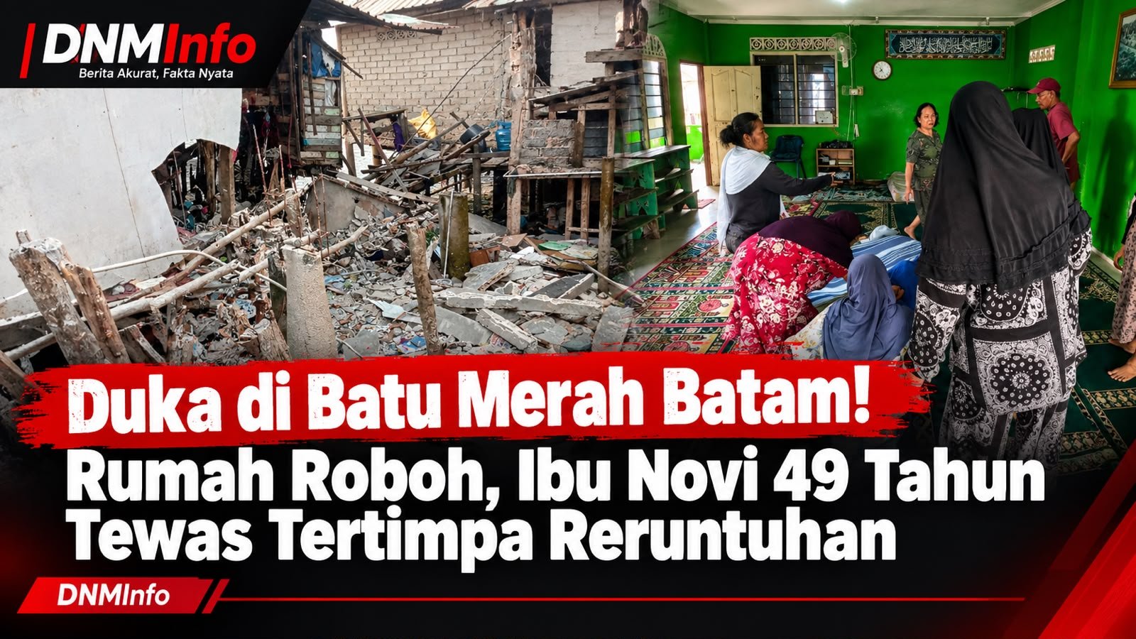 Duka di Batu Merah Batam! Rumah Roboh, Ibu Novi 49 Tahun Tewas Tertimpa Reruntuhan